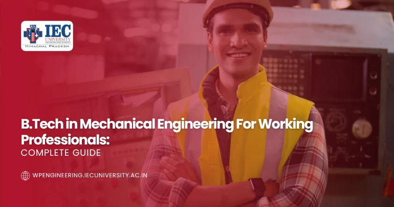 B.Tech in Mechanical Engineering for Working Professionals: Complete Guide