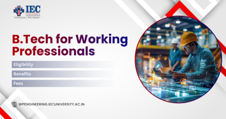 B.Tech for Working Professionals at IEC University 2026 : Eligibility, Fees & Benefits