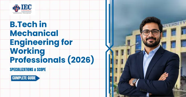 B.Tech in Mechanical Engineering for Working Professionals (2026) | Specializations & Scope